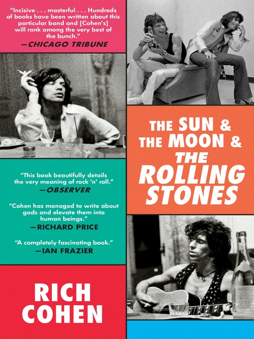 Title details for The Sun & the Moon & the Rolling Stones by Rich Cohen - Available